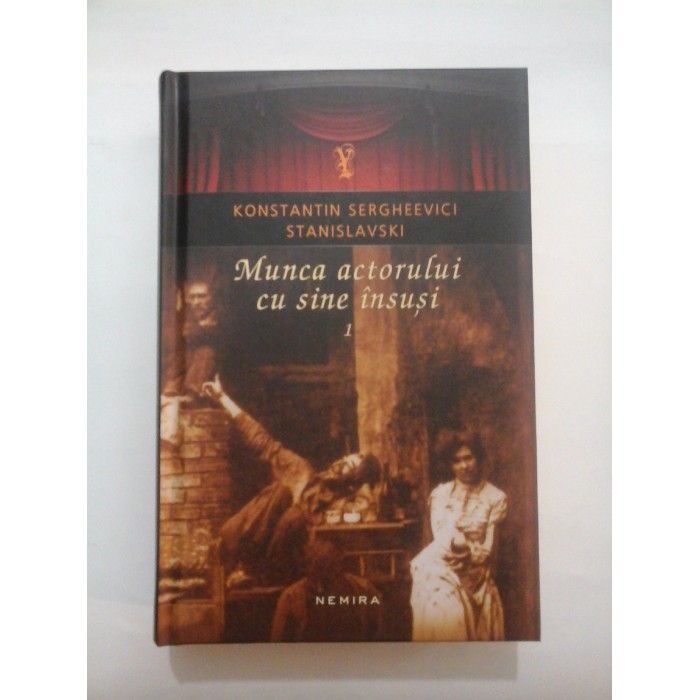  Munca actorului cu sine insusi  vol.1  - K. S. STANISLAVSKI 